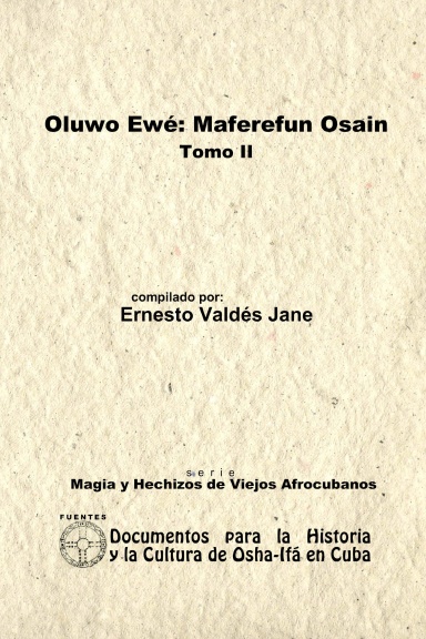 Oluwo Ewé: Maferefún Osain. Tomo II