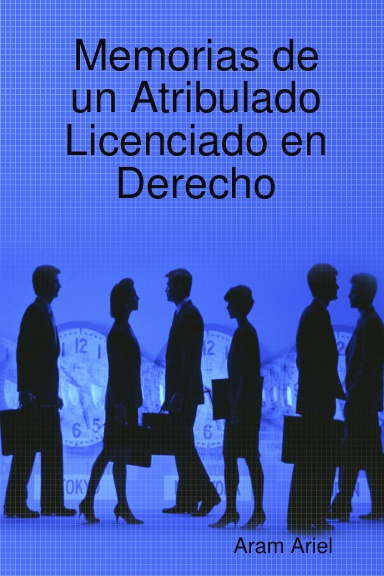 Memorias de un Atribulado Licenciado en Derecho