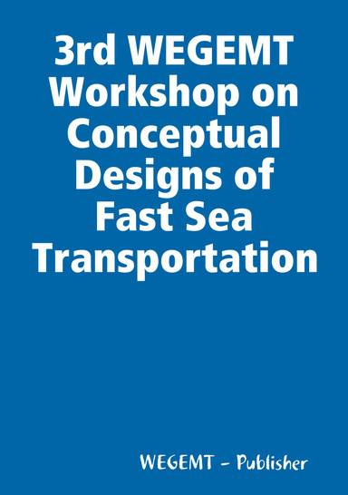 3rd WEGEMT Workshop on Conceptual Designs of Fast Sea Transportation