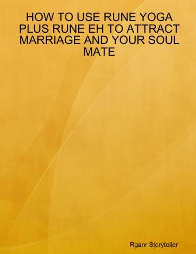 HOW TO USE RUNE YOGA PLUS RUNE EH TO ATTRACT MARRIAGE AND YOUR SOUL MATE