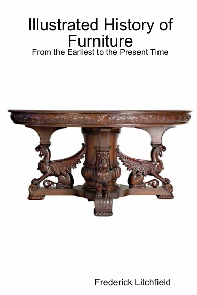 Illustrated History of Furniture: From the Earliest to the Present Time