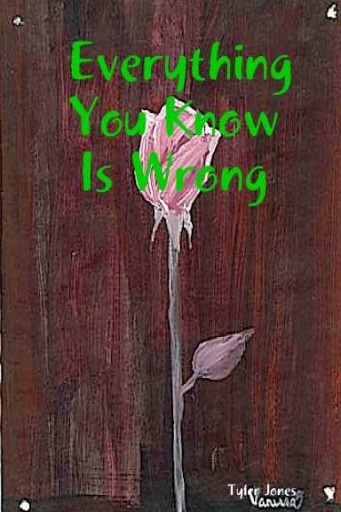 Everything You Know Is Wrong