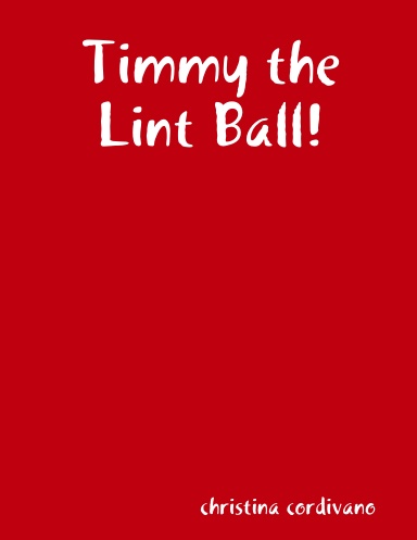 Timmy the Lint Ball!