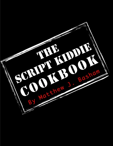 The Script Kiddie Cookbook