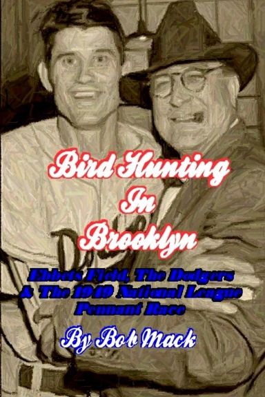 Bird Hunting In Brooklyn: Ebbets Field, The Dodgers & The 1949 National League Pennant Race