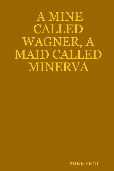 A MINE CALLED WAGNER, A MAID CALLED MINERVA