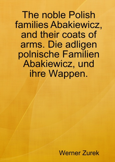 The noble Polish families Abakiewicz, and their coats of arms. Die