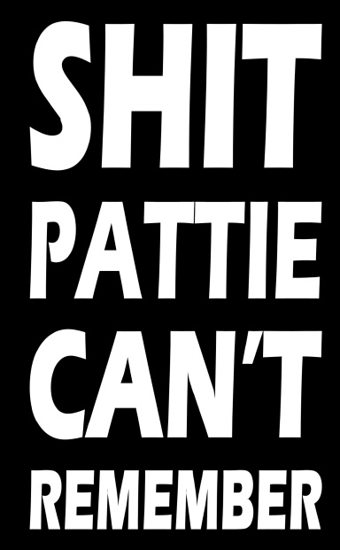 Shit Pattie Can't Remember