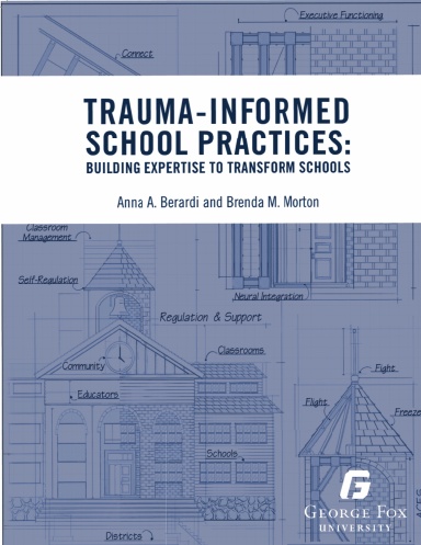 Trauma-Informed School Practices: Building Expertise to Transform Schools