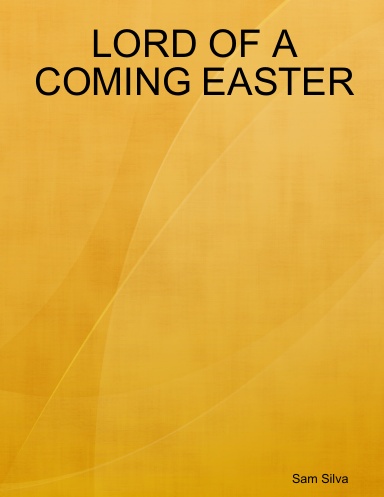 LORD OF A COMING EASTER