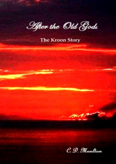 After the Old Gods: The Kroon Story
