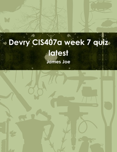 Devry CIS407a week 7 quiz latest