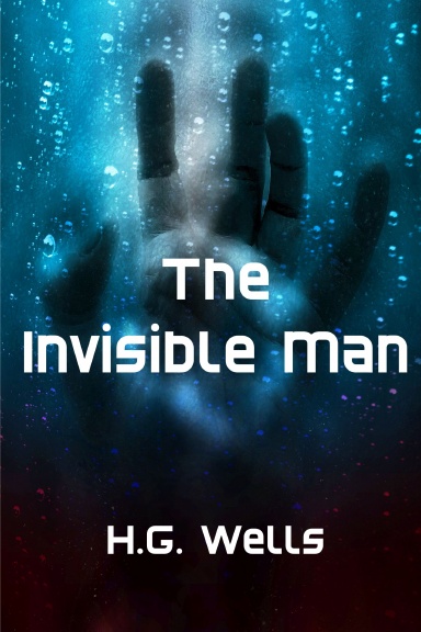 The Invisible Man : A Science Fiction tale of terror and suspense