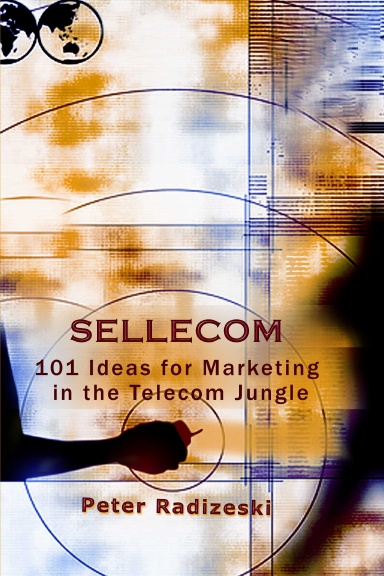 SELLECOM: 101 Ideas for Marketing in the Telecom Jungle