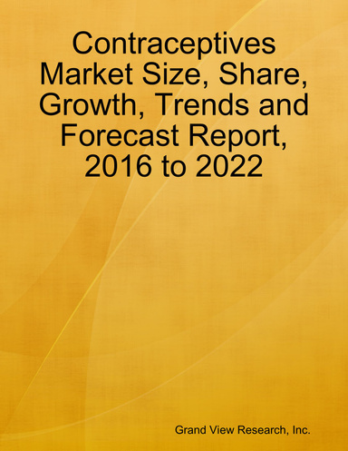 Contraceptives Market Size, Share, Growth, Trends and Forecast Report, 2016 to 2022