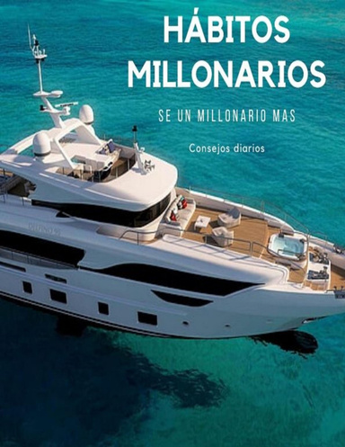 HÁBITOS MILLONARIOS Se un millonario más