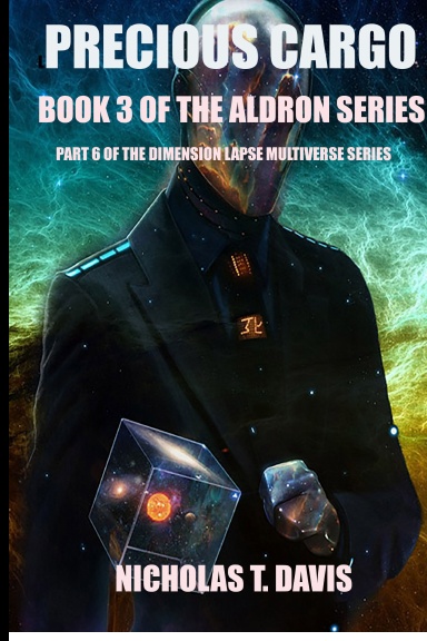 Precious Cargo: Book 3 of the Aldron Series: Book 6 of the Dimension Lapse Multiverse Series