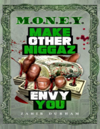 M.o.n.e.y. Make Other Niggaz Envy You