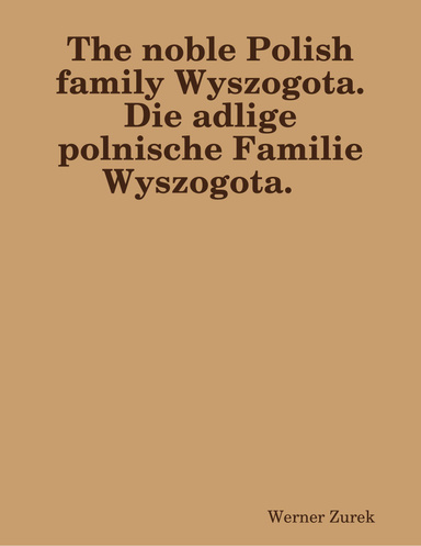 The noble Polish family Wyszogota.  Die adlige polnische Familie Wyszogota.