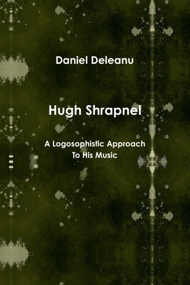 Hugh Shrapnel: A Logosophistic Approach to His Music