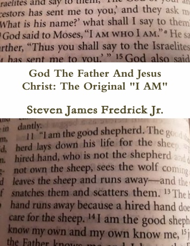 God The Father And Jesus Christ: The Original "I AM"