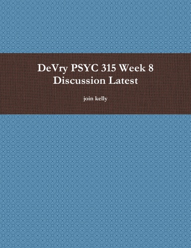DeVry PSYC 315 Week 8 Discussion Latest