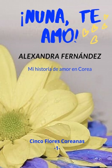 ¡Nuna, te amo! : Cinco flores coreanas
