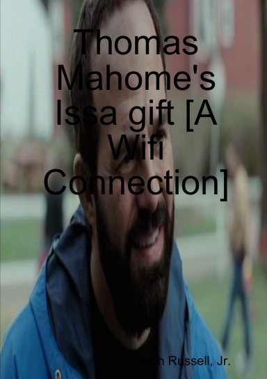 Thomas Mahome's Issa gift [A Wifi Connection]