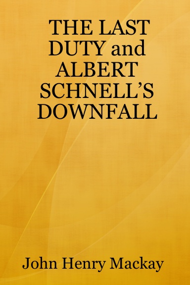 THE LAST DUTY and ALBERT SCHNELL’S DOWNFALL