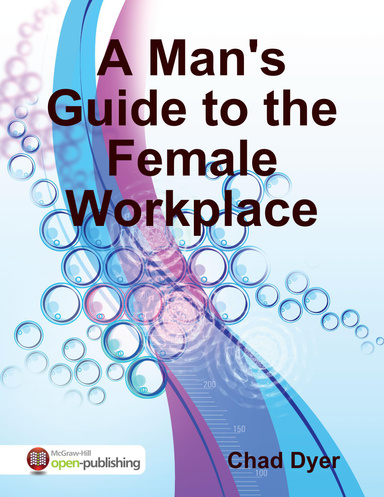 A Man's Guide to the Female Workplace