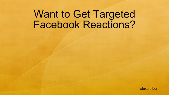 Want to Get Targeted Facebook Reactions?