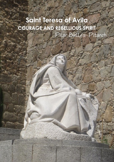 Saint Teresa of Avila. Courage and Rebellious Spirit