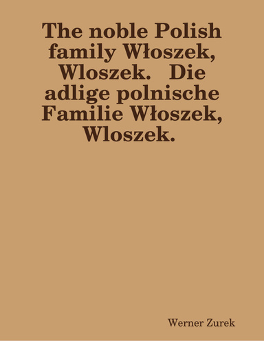 The noble Polish family Włoszek, Wloszek.   Die adlige polnische Familie Włoszek, Wloszek.