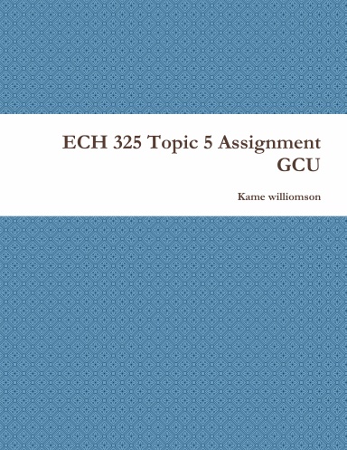ECH 325 Topic 5 Assignment GCU