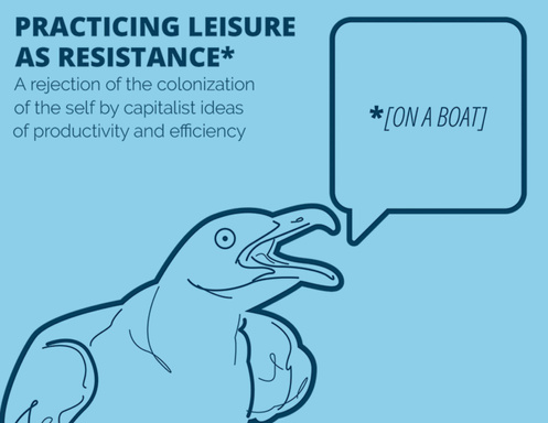 Practicing Leisure As Resistance: A Rejection of the Colonization of the Self By Capitalist Ideas of Productivity and Efficiency