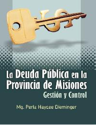 La Deuda Pública en la Provincia de Misiones - Gestión y Control