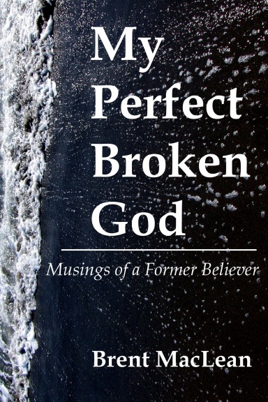 My Perfect Broken God - Musings of a Former Believer