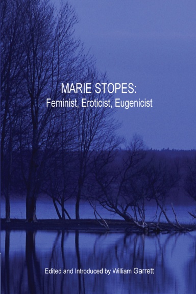 Marie Stopes: Feminist, Eroticist, Eugenicist