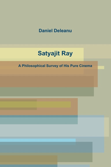 Satyajit Ray: A Philosophical Survey of His Pure Cinema
