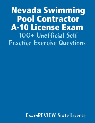 Nevada Swimming Pool Contractor A 10 License Exam 100 Unofficial Self