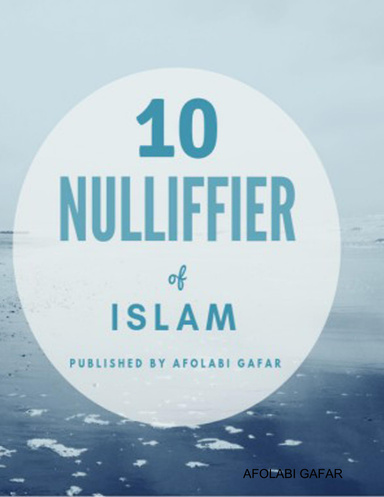 10 NULLIFFIER OF ISLAM