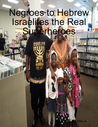 Negroes to Hebrew Israelites the Real Superheroes