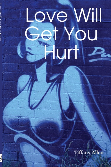 Love Will Get You Hurt and other short stories