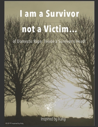 I am a Survivor not a Victim Of Domestic Rape Inside a Survivor's Head