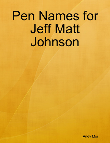 Pen Names for Jeff Matt Johnson