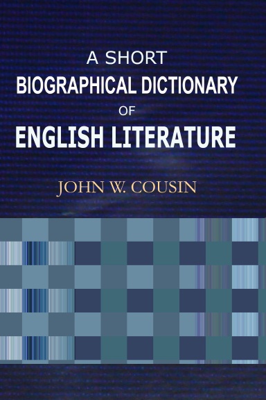 A Short Biographical Dictionary of English Literature