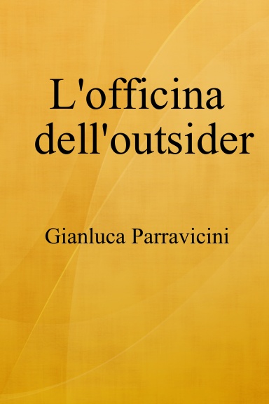 L'officina dell'outsider
