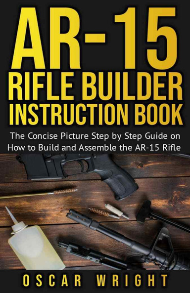 Ar 15 Rifle Builder Instruction Book