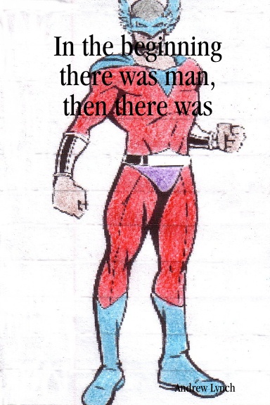 In the beginning there was man, then there was