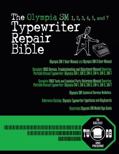 The Olympia SM 1, 2, 3, 4, 5, and 7 Typewriter Repair Bible